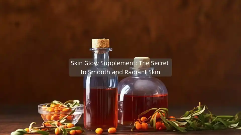 Skin Glow Supplement: The Secret to Smooth and Radiant Skin
